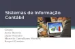 Sistemas de Informação Contábil Grupo: Anna Beatriz Ligia Pezzutto Marcelo Carvalhaes Martins Raquel Firmino.