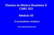 História da Música Brasileira II CMU 323 Módulo III O nacionalismo romântico Prof. Diósnio Machado Neto.