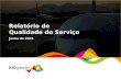 Junho de 2015 Relatório de Qualidade do Serviço. Operações GrupoIndicadores de Qualidade do Serviço (IQS) Resultado Junho 2015 Serviços Diretos Tempo.