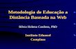Metodologia de Educação a Distância Baseada na Web Silvia Helena Cardoso, PhD Instituto Edumed Campinas.