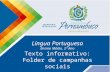 Língua Portuguesa Ensino Médio, 2º Ano Texto informativo: Folder de campanhas sociais.