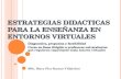 Estrategias Didacticas Para La Enseanza en Entornos Virtuales 2016