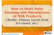 How to Start Dairy Farming and Manufacture of Milk Products ( Butter, Cheese, Lactic Acid, Ice cream, etc.)
