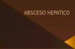 ABSCESO HEPATICO 2015 - copia.pptx