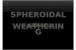 Spheroidal Weathering