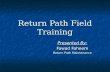 Return Path Field Training