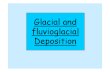 Glacial and Fluvioglacial Deposition Lesson 5
