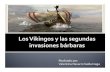 Unidad 7 Los Vikingos y Las 2das Invasiones Bárbaras - Valentina Navarro