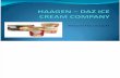 HAAGEN – DAZ ICE CREAM COMPANY