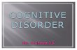 Cognitive Disorder Ppt.