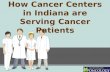 How Cancer Centers in Indiana are Serving Cancer Patients