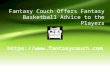 Fantasy Couch Offers Fantasy Basketball Advice to the Players