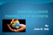 MAKING CLIMATE CHANGE YOUR BUSINESS