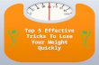 Top 5 effective tricks to lose your weight fast
