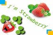 I'm strawberry