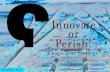 Change This: Innovate or Perish