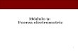 Módulo 9: Fuerza electromotriz - nebrija.es... (fuerza electromotriz)