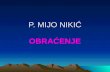 O. Mijo Nikić - Obraćenje
