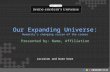 Our Expanding Universe” Scientist Presentation