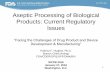 Aseptic Processing of Biological Products: Current Regulatory Issues