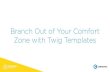 Branch Out of Your Comfort Zone with Twig Templates - UPDATED ...