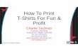 How To Print T-Shirts For Fun & Profit