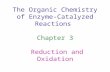 The Organic Chemistry of Enzyme Catalyzed Reactions Chapter 3