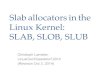 Slab allocators in the Linux Kernel: SLAB, SLOB, SLUB
