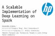 A Scaleable Implementation of Deep Learning on Spark -Alexander Ulanov