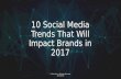 10 Social Media Trends Impacting Brands in 2017