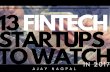 13 Fintech Startups to Watch in 2017 | Ajay Nagpal