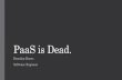 PaaS is dead, Long live PaaS - Defrag 2016