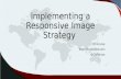 Implementing a Responsive Image Strategy