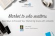 Live Webinar: Market to Who Matters: New Ways to Exceed Your Marketing Goals with LinkedIn