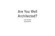 Are You Well Architected?