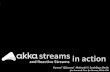 Akka Streams in Action @ ScalaDays Berlin 2016
