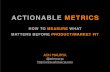 Actionable metrics
