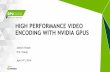 HIGH PERFORMANCE VIDEO ENCODING WITH NVIDIA GPUS