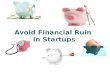 How can Startups Avoid Financial Ruin