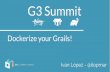 G3 Summit 2016 - Dockerize your Grails!