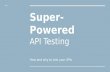 Super powered API testing