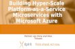 Building hyper scale platform-as-a-service microservices with Microsoft Azure