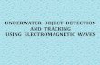 Underwater Object Detection and Tracking Using Electromagnetic Waves