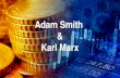 Adam Smith & Karl Marx