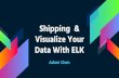 Shipping  & Visualize Your Data With ELK