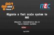 Meetup #3: Migrate a fast scale system to AWS