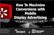 How To Maximize Conversions With Mobile Display Advertising
