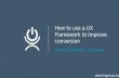 How a UX framework can improve conversion - Tommy De Kimpe
