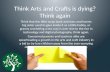 Think arts and crafts is dying