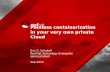 Painless containerization in your very own private Cloud